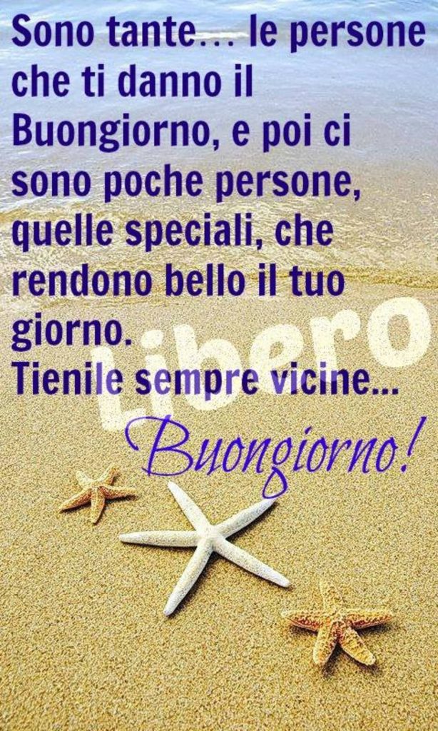 Sono tante...le persone che ti danno il Buongiorno, e poi ci sono poche persone, quelle speciali, che rendono bello il tuo giorno. Tienile sempre vicine... Buongiorno!