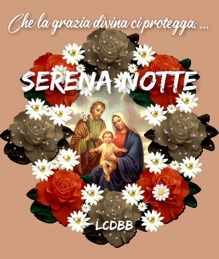 Che la grazia divina ci protegga...Serena Notte