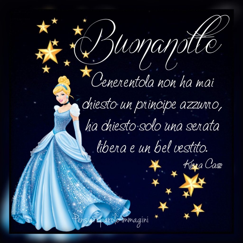 Buonanotte Cenerentola non ha mai chiesto un principe azzurro, ha chiesto solo una serata libera e un bel vestito