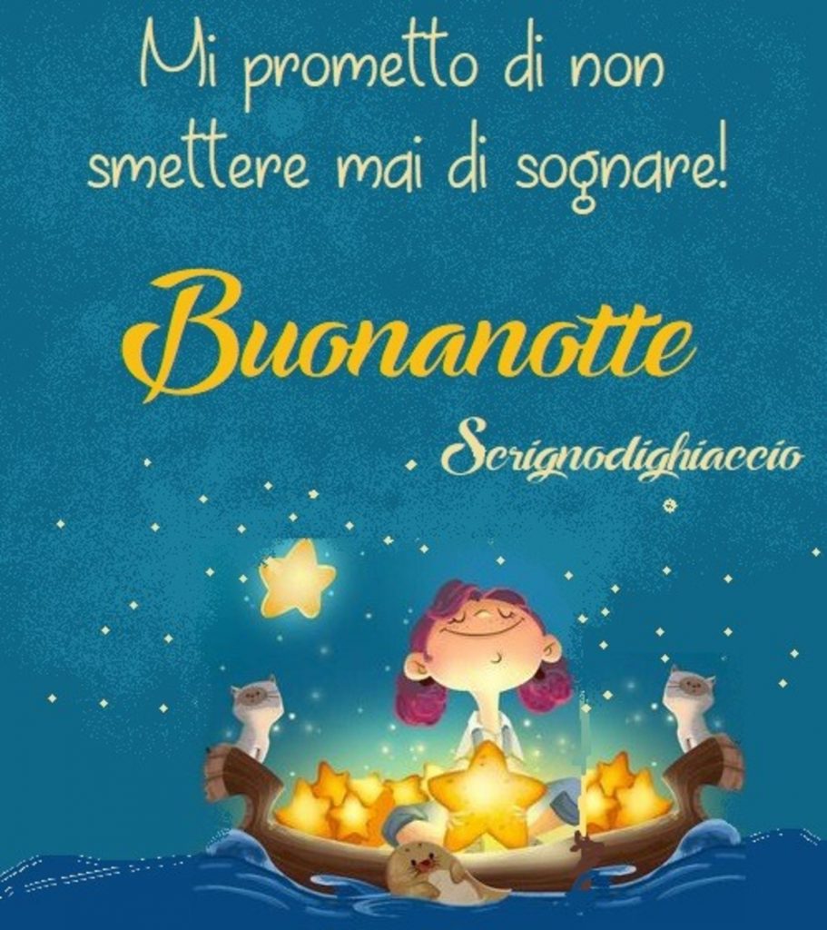 Mi prometto di non smettere mai di sognare! Buonanotte