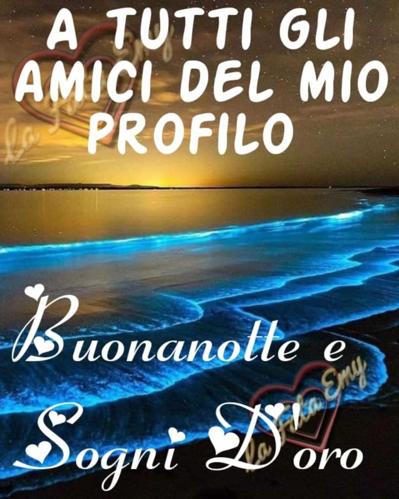 A tutti gli amici del mio profilo Buonanotte e Sogni D'Oro