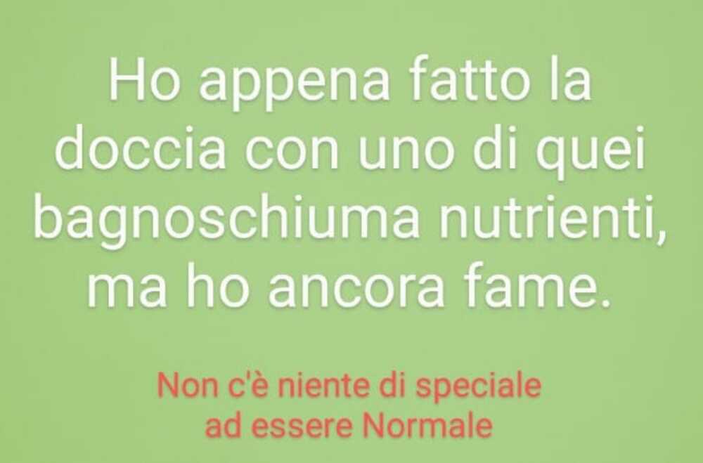 Ho appena fatto la doccia con uno di quei bagnoschiuma nutrienti, ma ho ancora fame