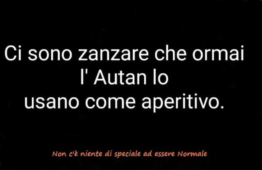 Ci sono zanzare che ormai l'Autan lo usano come aperitivo