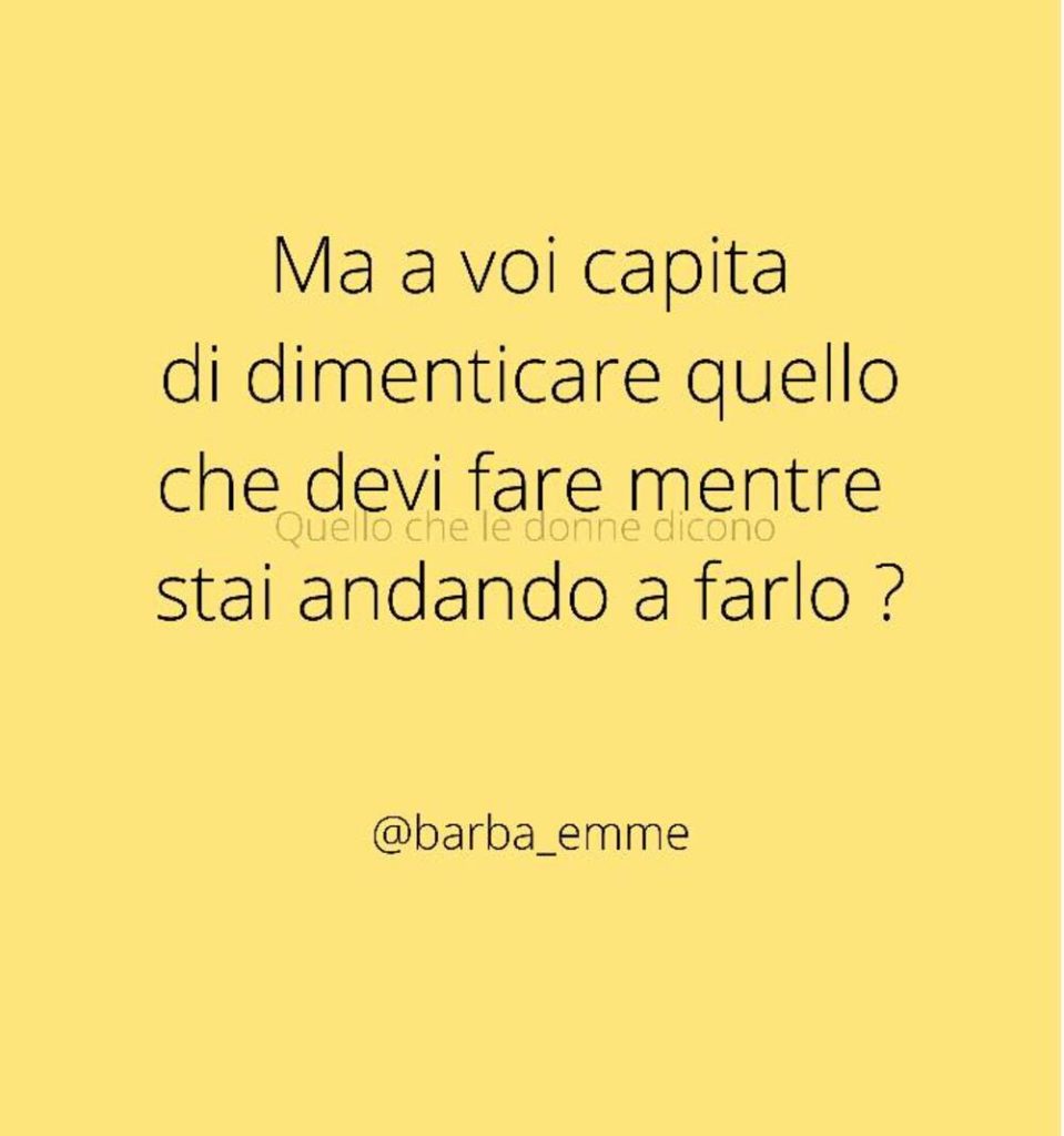 Ma a voi capita di dimenticare quello che devi fare mentre stai andando a farlo?