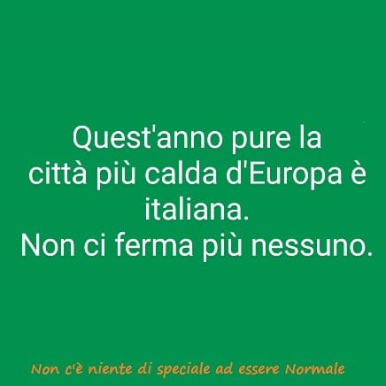 Quest'anno pure la città più calda d'Europa è italiana. Non ci ferma più nessuno