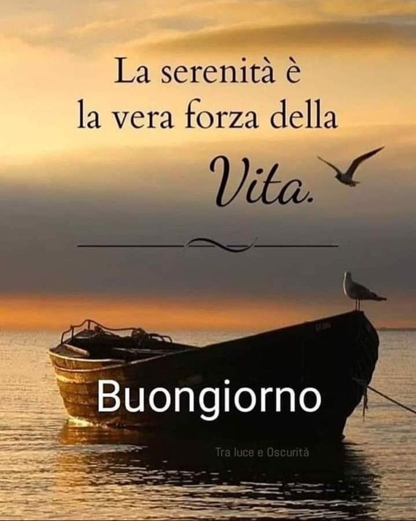 La serenità è la vera forza della vita. Buongiorno