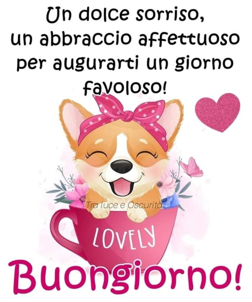 Un dolce sorriso, un abbraccio affettuoso per augurarti un giorno favolo! Buongiorno!