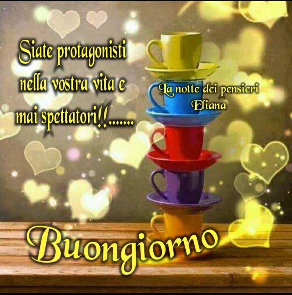 Siate protagosti nella vostra vita e mai spettatori!! Buongiorno