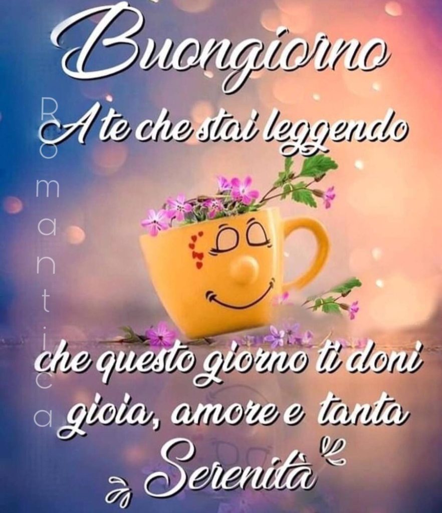 Buongiorno a te che stai leggendo che questo giorno ti doni gioia, amore e tanta serenità