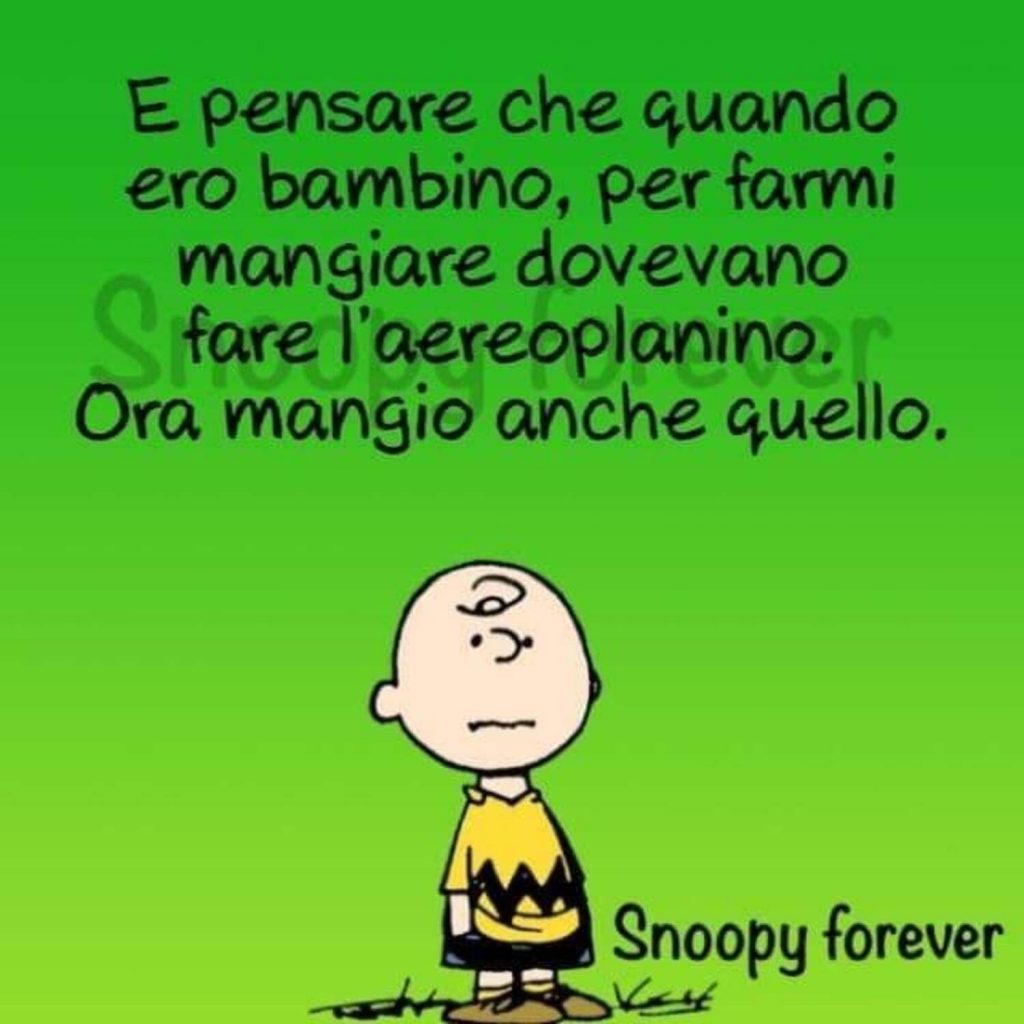 E pensare che quando ero bambino, per farmi mangiare dovevano fare l'aeroplanino. Ora mangio anche quello