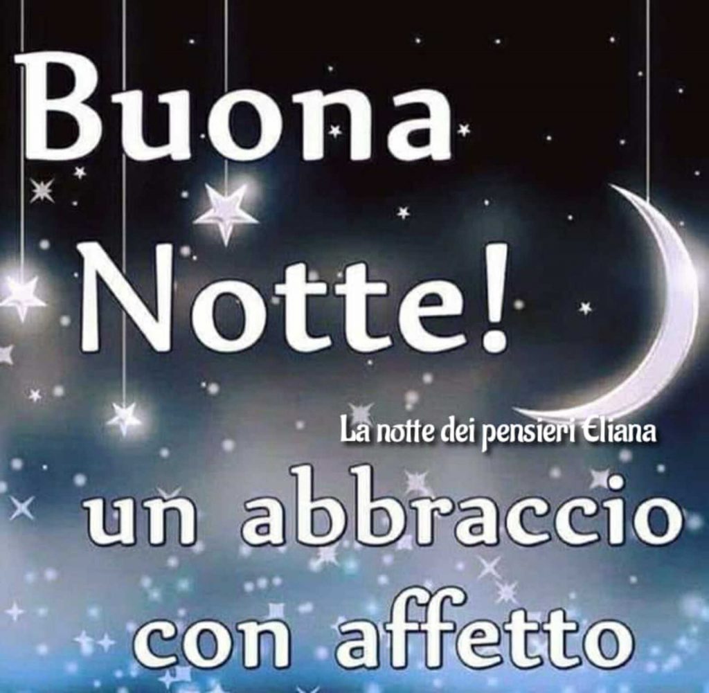 Buona Notte! un abbraccio con affetto