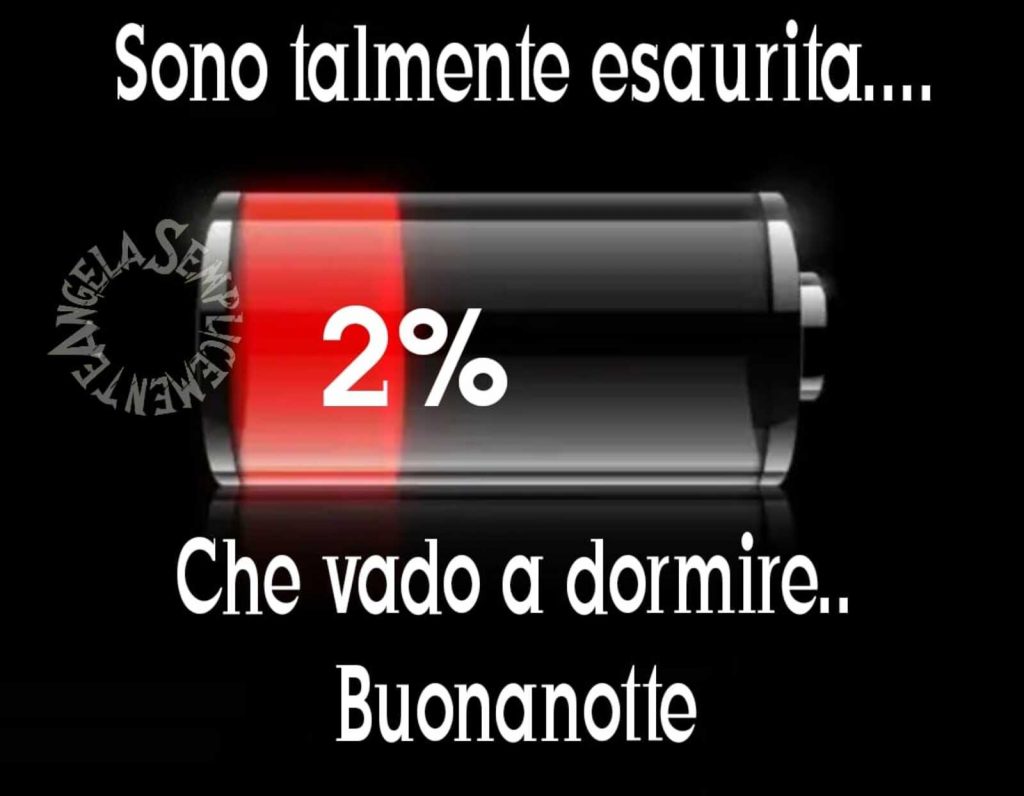 Sono talmente esaurita che vado a dormire Buonanotte