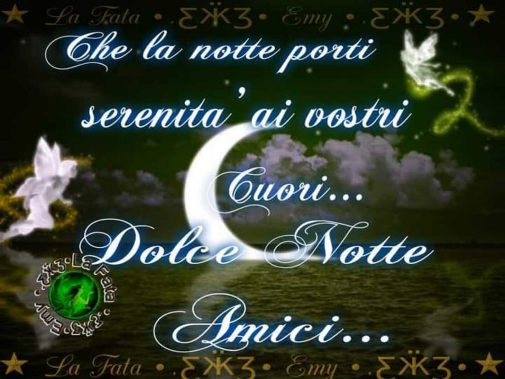 Che la notte porti serenità ai vostri cuori, Dolce Notte amici